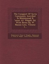 The Conquest of Syria Commonly Ascribed to Mu Ammad B. 'Umar Al- W Qid