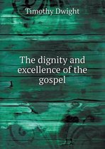 The dignity and excellence of the gospel