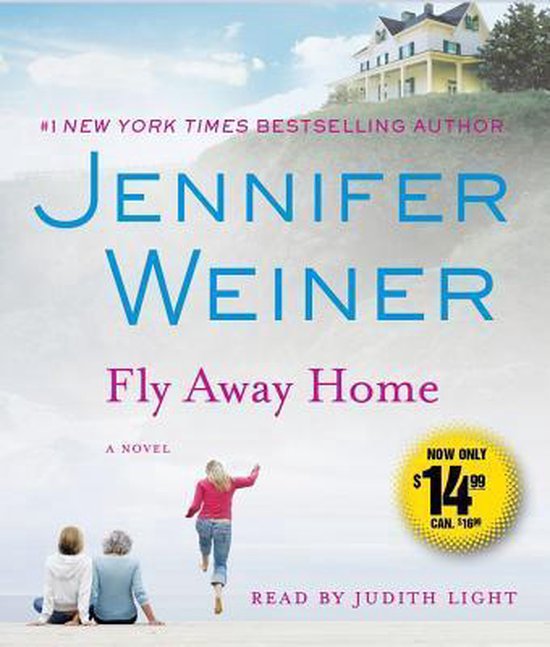 Boekcover van "Fly Away Home" door Jennifer Weiner. Twee vrouwen zitten, één meisje springt. Een huis op een heuvel op de achtergrond.