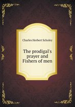 The prodigal's prayer and Fishers of men