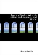 Poetical Works, with His Letters and Journals, and His Life