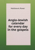 Anglo-Jewish calendar for every day in the gospels