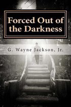 Forced Out of the Darkness