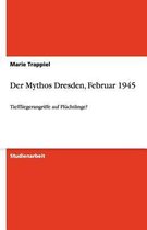 Der Mythos Dresden, Februar 1945