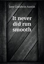 It never did run smooth