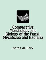 Comparative Morphology and Biology of the Fungi, Mycetozoa and Bacteria