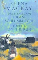 Toddler on the Run/Dust Falls on Eugene Schlumberger