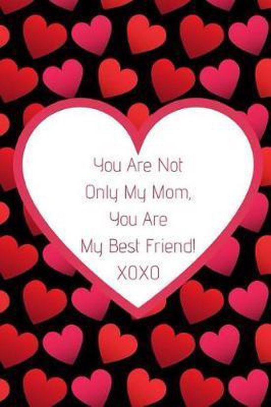 My Mom Is My Best Friend Quotes You Are Not Only My Mom, You Are My Best Friend!, Goddess Book Press |  9781723765254 |... | Bol.com