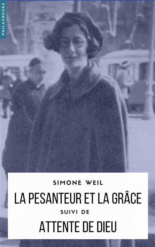 Couverture de livre avec un portrait de Simone Weil dans un manteau sombre et un béret. Le titre est 'La Pesanteur et la Grâce'.