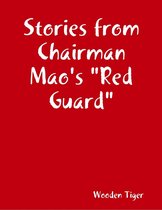 Stories from Chairman Mao's "Red Guard"