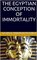 The Egyptian Conception of Immortality - Reisner, George Andrew