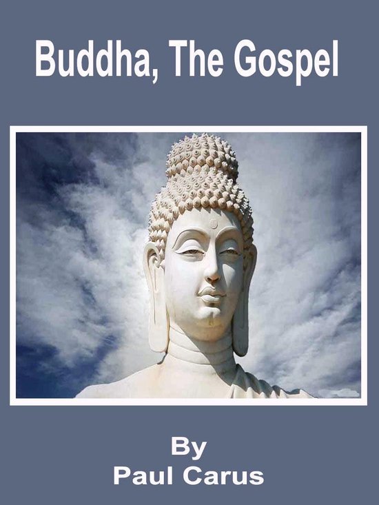 Buddha, The Gospel (ebook), Paul Carus 1230001470826 Boeken bol