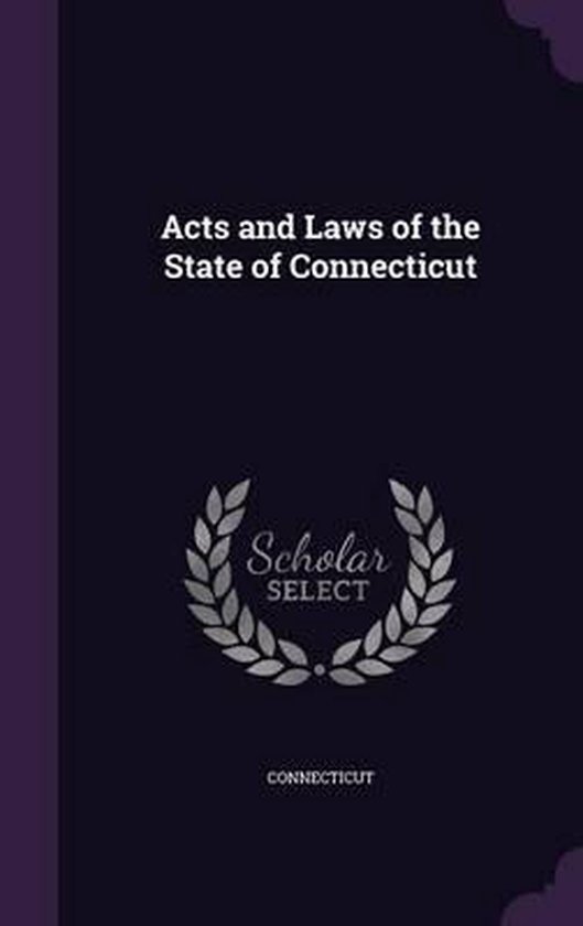 Acts and Laws of the State of Connecticut, Connecticut 9781357743970 Boeken