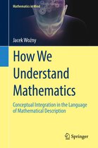 Mathematics in Mind - How We Understand Mathematics