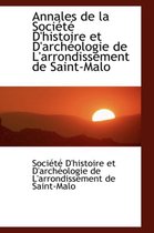 Annales de La Soci T D'Histoire Et D'Arch Ologie de L'Arrondissement de Saint-Malo