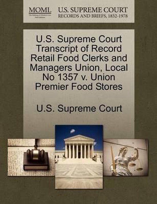 U.S. Supreme Court Transcript of Record Retail Food Clerks and Managers Union, Local No 1357 V. Union Premier Food Stores