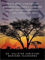 Health Impact of Participation in the Liberation Struggle of Zimbabwe by Zanla Women Ex-Combatants in the Zanla Operational Areas