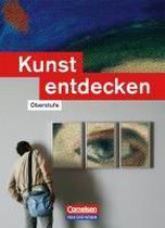 Kunst Entdecken. Sekundarstufe Ii. Östliche Bundesländer Und Berlin. Schülerbuch