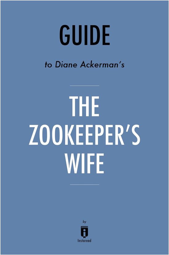 Guide to Diane Ackerman’s The Zookeeper’s Wife by Instaread (ebook