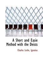 A Short and Easie Method with the Deists