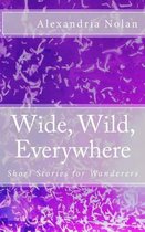 Wide, Wild, Everywhere