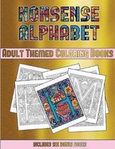 Adult Themed Coloring Books (Nonsense Alphabet): This book has 36 coloring sheets that can be used to color in, frame, and/or meditate over