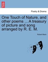 One Touch of Nature, and other poems A treasury of picture and song arranged by R