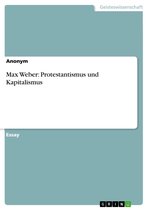 Max Weber: Protestantismus und Kapitalismus
