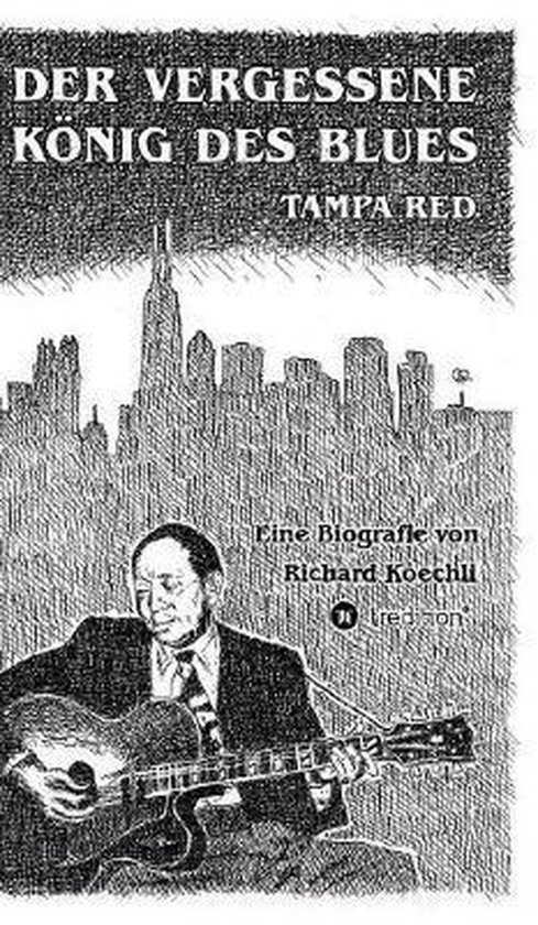 Titel: Der vergessene König des Blues - Tampa Red. Biografie van Richard Koechli.