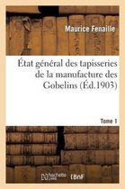 Savoirs Et Traditions- �tat G�n�ral Des Tapisseries de la Manufacture Des Gobelins. Tome 1