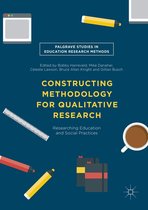 Palgrave Studies in Education Research Methods - Constructing Methodology for Qualitative Research