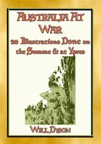 The Great War - World War I 8 - AUSTRALIA AT WAR - 20 Illustrations about soldiers lives at the Somme and Ypres