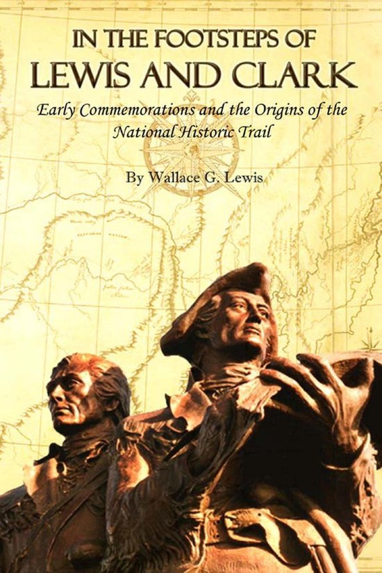 In the Footsteps of Lewis and Clark (ebook), Wallace G. Lewis ...
