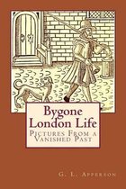 Bygone London Life