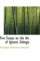 Five Essays on the Art of Ignacio Zuloaga