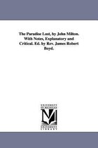 The Paradise Lost, by John Milton. With Notes, Explanatory and Critical. Ed. by Rev. James Robert Boyd.