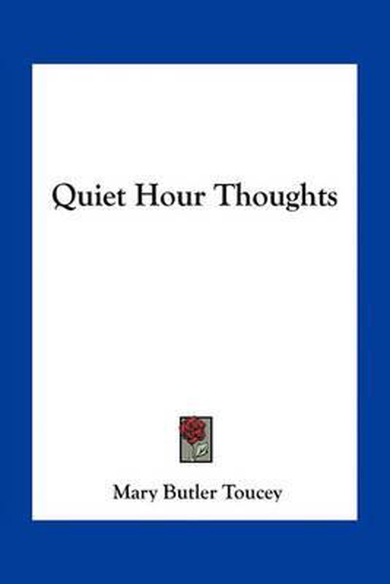 Quiet Hour Thoughts van Mary Butler Toucey