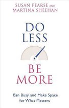 Do Less, Be More