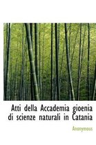 Atti Della Accademia Gioenia Di Scienze Naturali in Catania