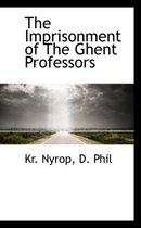 The Imprisonment of the Ghent Professors