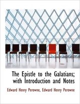 The Epistle to the Galatians; With Introduction and Notes