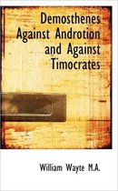 Demosthenes Against Androtion and Against Timocrates