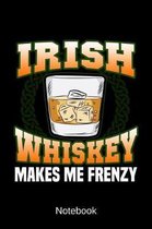 Notebook - Irish Whiskey Makes Me Frenzy