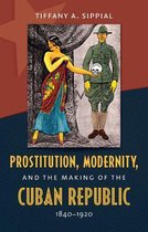 Envisioning Cuba - Prostitution, Modernity, and the Making of the Cuban Republic, 1840-1920