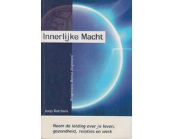 Innerlijke macht - Neem de leiding over je leven, gezondheid, relaties en werk