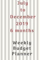 July to December 2019 6 months Weekly Budget Planner