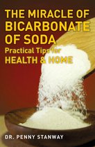 The Miracle of Bicarbonate of Soda: Practical Tips for Health and Home