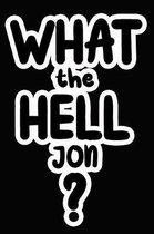 What the Hell Jon?