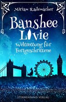 Banshee Livie 2 - Banshee Livie (Band 2): Weltrettung für Fortgeschrittene