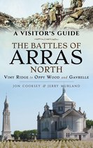 A Visitor's Guide - The Battles of Arras: North